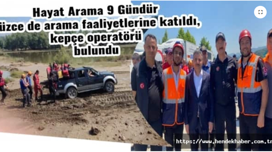 Hayat Arama 9 Gündür Düzce de arama faaliyetlerine katıldı, kepçe operatörü bulundu